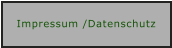 Impressum /Datenschutz
